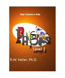 Real Science-4-Kids, Physics Level 1, Student Text