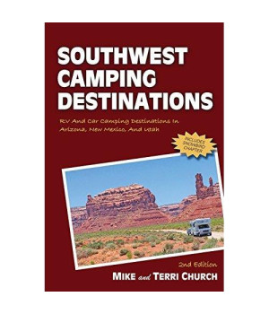 Southwest Camping Destinations: RV and Car Camping Destinations in Arizona, New Mexico, and Utah (Camping Destinations series)