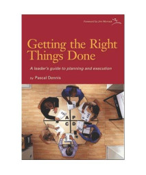 Getting the Right Things Done: A Leader's Guide to Planning and Execution