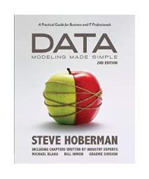 Data Modeling Made Simple: A Practical Guide for Business and IT Professionals, 2nd Edition