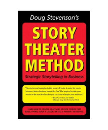 Doug Stevenson's Story Theater Method - Strategic Storytelling in Business