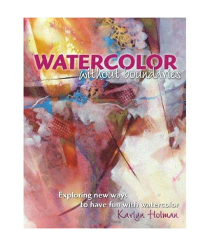 Watercolor Without Boundaries: Exploring Ways to Have Fun With Watercolor