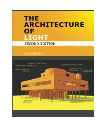 The Architecture Of Light (2nd Edition): A textbook of procedures and practices for the Architect, Interior Designer and Lighting Designer.