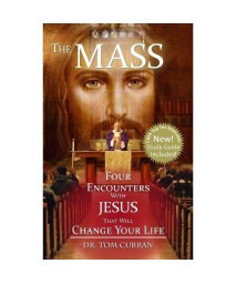 The Mass: Four Encounters with Jesus That Will Change Your Life