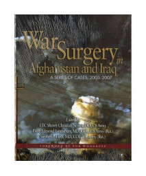 War Surgery in Afghanistan and Iraq: A Series of Cases, 2003-2007 (Textbooks of Military Medicine)