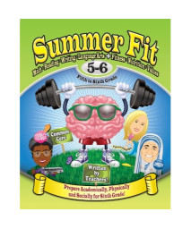 Summer Fit Fifth to Sixth Grade: Math, Reading, Writing, Language Arts + Fitness, Nutrition and Values