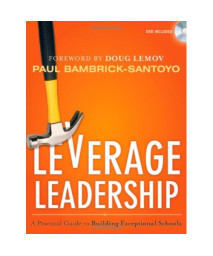 Leverage Leadership: A Practical Guide to Building Exceptional Schools