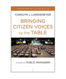 Bringing Citizen Voices to the Table: A Guide for Public Managers