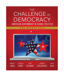 The Challenge of Democracy: American Government in Global Politics, The Essentials (Book Only)