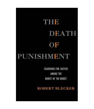 The Death of Punishment: Searching for Justice among the Worst of the Worst