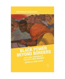 Black Power beyond Borders: The Global Dimensions of the Black Power Movement (Contemporary Black History)