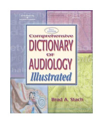 Comprehensive Dictionary of Audiology: Illustrated