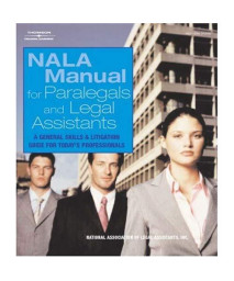 NALA Manual for Paralegal and Legal Assistants: A General Skills & Litigation Guide for Today's Professionals