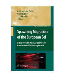 Spawning Migration of the European Eel: Reproduction index, a useful tool for conservation management (Fish & Fisheries Series)