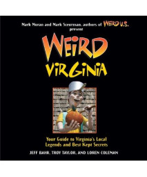 Weird Virginia: Your Guide to Virginia's Local Legends and Best Kept Secrets