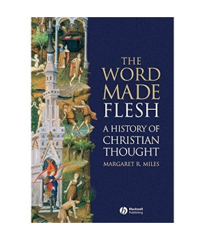 The Word Made Flesh: A History of Christian Thought