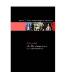 Asian Art (Blackwell Anthologies in Art History, No. 2)