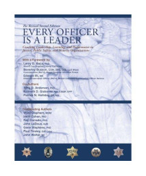Every Officer is a Leader: Coaching Leadership, Learning and Performance in Justice, Public Safety, and Security Organizations