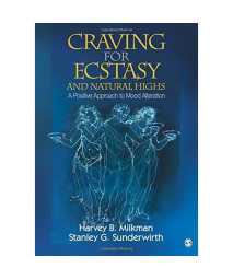 Craving for Ecstasy and Natural Highs: A Positive Approach to Mood Alteration (Volume 1)