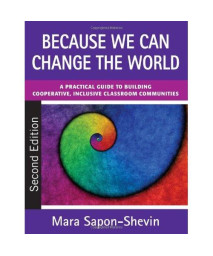 Because We Can Change the World: A Practical Guide to Building Cooperative, Inclusive Classroom Communities