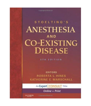 Stoelting's Anesthesia and Co-Existing Disease: Expert Consult - Online and Print, 5e (Expert Consult Title: Online + Print)