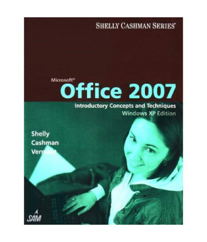 Microsoft Office 2007: Introductory Concepts and Techniques, Windows XP Edition