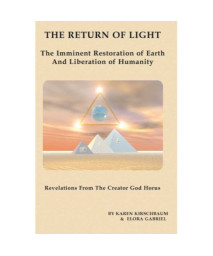 The Return of Light: The Imminent Restoration of Earth and Liberation of Humanity