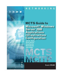 MCTS Guide to Configuring Microsoft Windows Server 2008 Applications Infrastructure Exam # 70-643 (MCTS Series)