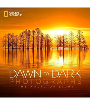National Geographic Dawn to Dark Photographs: The Magic of Light
