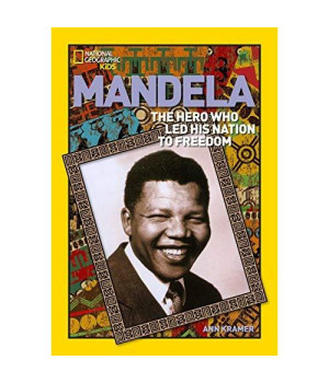 Mandela: The Rebel Who Led His Nation to Freedom (National Geographic World History Biographies)