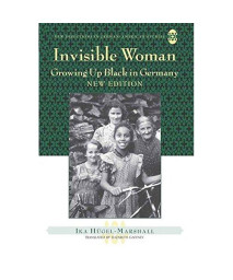 Invisible Woman: Growing Up Black in Germany (New Directions in German-American Studies)