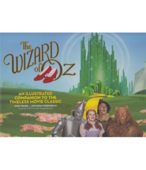 The Wizard of Oz: An Illustrated Companion to the Timeless Movie Classic