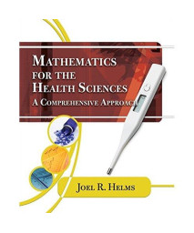Mathematics for Health Sciences: A Comprehensive Approach (Math and Writing for Health Science)