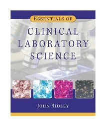 Essentials of Clinical Laboratory Science (Medical Lab Technician Solutions to Enhance Your Courses!)