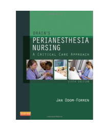 Drain's PeriAnesthesia Nursing: A Critical Care Approach