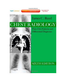 Chest Radiology: Plain Film Patterns and Differential Diagnoses, Expert Consult - Online and Print, 6e (Expert Consult Title: Online + Print)