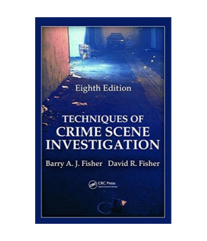 Techniques of Crime Scene Investigation (Forensic and Police Science)