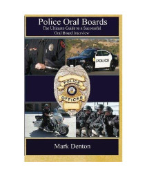Police Oral Boards: The Ultimate Guide to a Successful Oral Board Interview