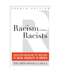 Racism without Racists: Color-Blind Racism and the Persistence of Racial Inequality in America