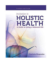 Invitation to Holistic Health: A Guide to Living a Balanced Life
