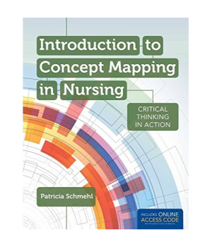 Introduction to Concept Mapping in Nursing: Critical Thinking in Action