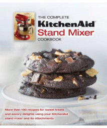 The Complete KitchenAid® Stand Mixer Cookbook      (Paperback)