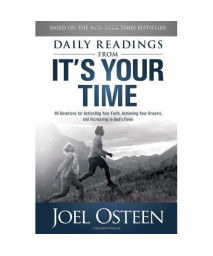 Daily Readings from It's Your Time: 90 Devotions for Activating Your Faith, Achieving Your Dreams, and Increasing in God's Favor