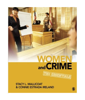 Women and Crime: The Essentials (Women in the Criminal Justice System)
