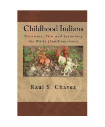 Childhood Indians: Television, Film and Sustaining the White (Sub)Conscience
