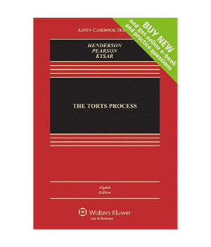 The Torts Process, 8th Edition (Aspen Casebook)
