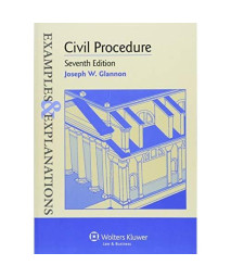 Civil Procedure, 7th Edition (Examples & Explanations)