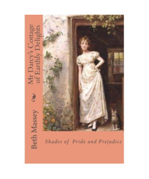 Mr Darcy's Cottage of Earthly Delights: Shades of Pride and Prejudice