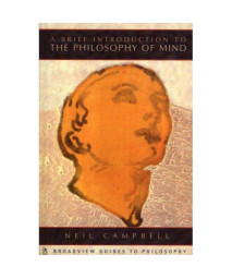 A Brief Introduction to the Philosophy of Mind (Broadview Guides to Philosophy)