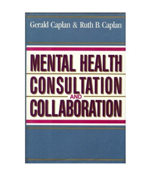 Mental Health Consultation and Collaboration (JOSSEY BASS SOCIAL AND BEHAVIORAL SCIENCE SERIES)